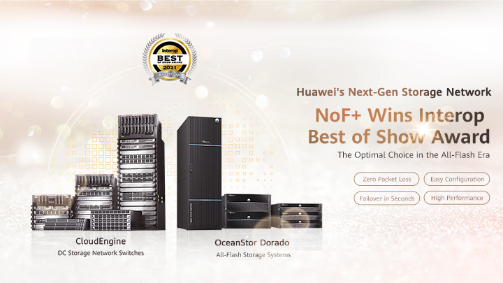 CloudEngine data center switches and OceanStor Dorado AFAs. Huawei's NoF+ solution wins the Interop best of show award