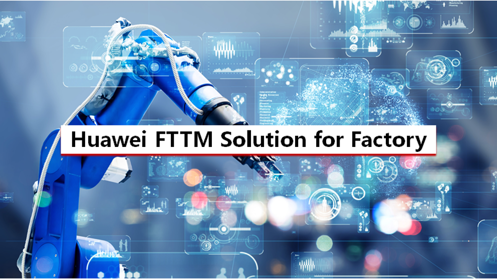 Huawei FTTM Solution for Factory