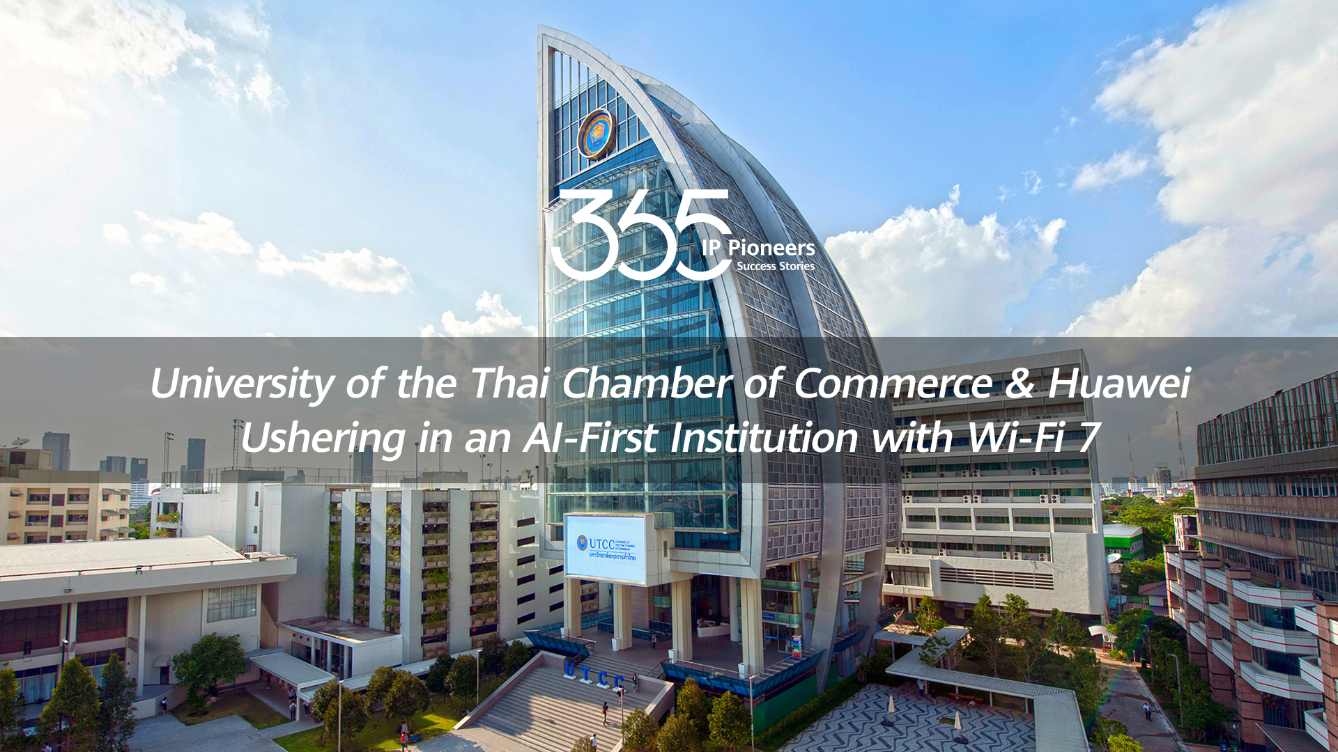 University of the Thai Chamber of Commerce & Huawei Ushering in an AI-First Institution with Wi-Fi 7