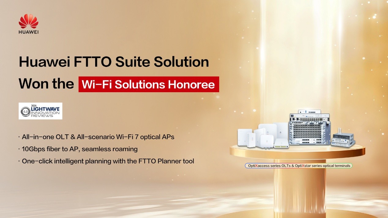 Huawei FTTO Suite Solution Wins 2026 Lightwave Innovation Reviews Award in Wi-Fi Solutions